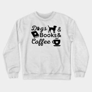 Dogs books coffee Crewneck Sweatshirt